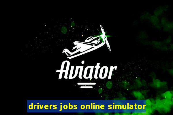 drivers jobs online simulator